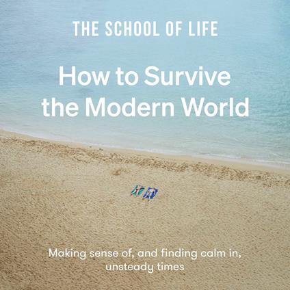 How to Survive the Modern World