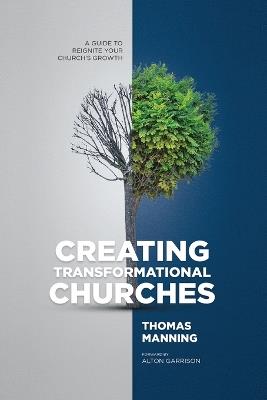 Creating Transformational Churches: A Guide to Reignite Your Church's Growth - Thomas Manning - cover