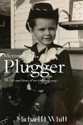 Memoirs of a Plugger - Michael D Whitt - cover