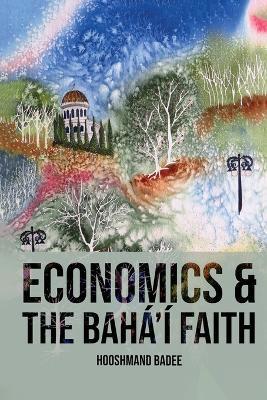 Economics and The Bahá'í Faith - Hooshmand Badee - cover