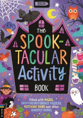 The Spook-tacular Activity Book: Filled with mazes, spot-the-difference puzzles, matching pairs and other ghostly games - Buster Books - cover