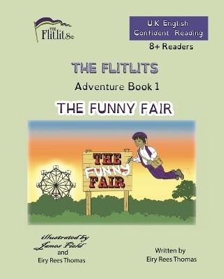 THE FLITLITS, Adventure Book 1, THE FUNNY FAIR, 8+Readers, U.K. English, Confident Reading: Read, Laugh and Learn - Eiry Rees Thomas - cover