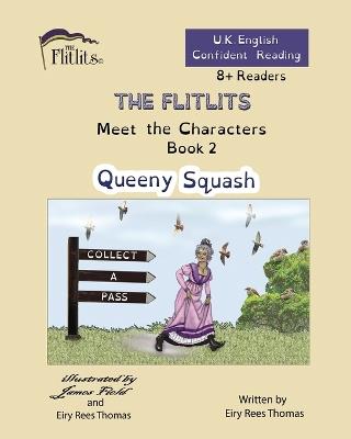 THE FLITLITS, Meet the Characters, Book 2, Queeny Squash, 8+Readers, U.K. English, Confident Reading: Read, Laugh and Learn - Eiry Rees Thomas - cover