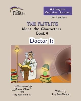 THE FLITLITS, Meet the Characters, Book 4, Doctor It, 8+Readers, U.K. English, Confident Reading: Read, Laugh and Learn - Eiry Rees Thomas - cover