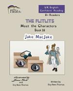 THE FLITLITS, Meet the Characters, Book 10, Jake MacJake, 8+Readers, U.K. English, Confident Reading: Read, Laugh and Learn