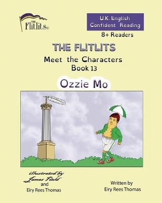 THE FLITLITS, Meet the Characters, Book 13, Ozzie Mo, 8+Readers, U.K. English, Confident Reading: Read, Laugh and Learn - Eiry Rees Thomas - cover