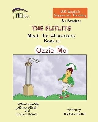 THE FLITLITS, Meet the Characters, Book 13, Ozzie Mo, 8+Readers, U.K. English, Supported Reading: Read, Laugh and Learn - Eiry Rees Thomas - cover