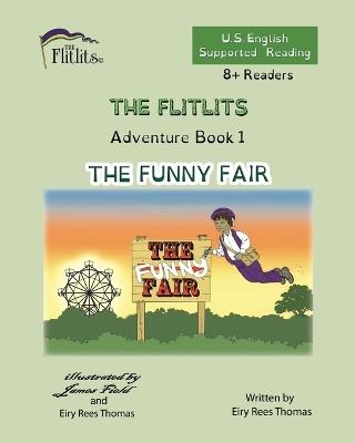 THE FLITLITS, Adventure Book 1, THE FUNNY FAIR, 8+Readers, U.S. English, Supported Reading: Read, Laugh, and Learn - Eiry Rees Thomas - cover