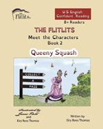 THE FLITLITS, Meet the Characters, Book 2, Queeny Squash, 8+Readers, U.S. English, Confident Reading: Read, Laugh, and Learn