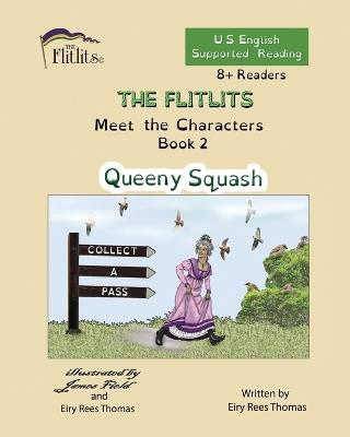 THE FLITLITS, Meet the Characters, Book 2, Queeny Squash, 8+Readers, U.S. English, Supported Reading: Read, Laugh, and Learn - Eiry Rees Thomas - cover