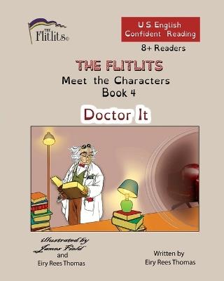 THE FLITLITS, Meet the Characters, Book 4, Doctor It, 8+Readers, U.S. English, Confident Reading: Read, Laugh, and Learn - Eiry Rees Thomas - cover