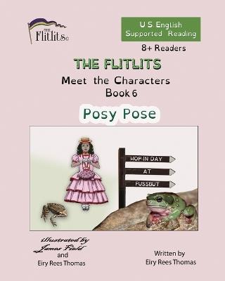 THE FLITLITS, Meet the Characters, Book 6, Posy Pose, 8+Readers, U.S. English, Supported Reading: Read, Laugh, and Learn - Eiry Rees Thomas - cover