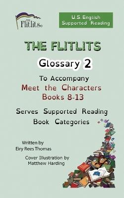 THE FLITLITS, Glossary 2, To Accompany Meet the Characters, Books 8-13, Serves Supported Reading Book Categories, U.S. English Version - Eiry Rees Thomas - cover