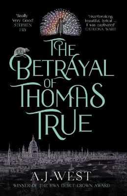The Betrayal of Thomas True: This year's most devastating, unforgettable historical thriller - A. J. West - cover