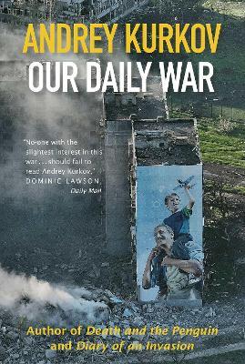 Our Daily War: The powerful, deeply personal sequel to Diary of an Invasion - Andrey Kurkov - cover