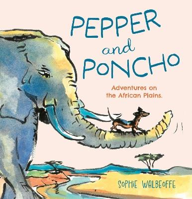 Pepper and Poncho: Adventures on the African Plains - Ian Strathcarron - cover