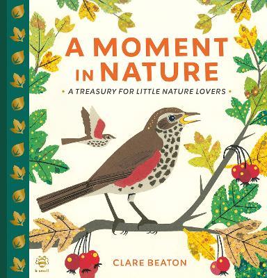 A Moment in Nature: A Treasury for Little Nature Lovers - Clare Beaton - cover