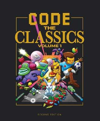 Code the Classics Volume I - David Crookes,Andrew Gillett,Liz Upton - cover