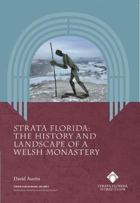 Strata Florida - The History and Landscape of a Welsh Monastery - David Austin - cover