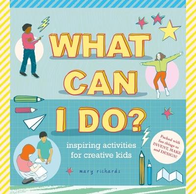 What Can I Do?: Inspiring Activities for Creative Kids - cover