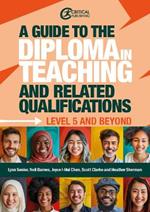 A Guide to the Diploma in Teaching and Related Qualifications: Level 5 and beyond