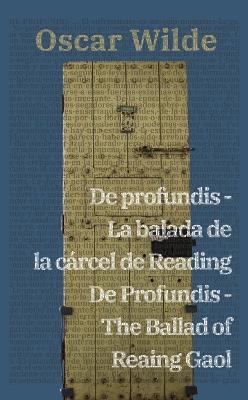 De profundis - La balada de la cárcel de Reading / De Profundis - The Ballad of Reading Gaol: Texto paralelo bilingüe - Bilingual edition: Inglés - Español / English - Spanish - Oscar Wilde - cover