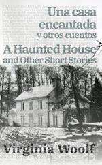 La casa encantada y otros cuentos - A Haunted House and Other Short Stories: Texto paralelo bilingüe - Bilingual edition: Inglés - Español / English - Spanish