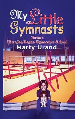 My Little Gymnasts - Marty Urand - cover