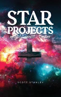 STAR Projects INIQUITY - TRINITY - THE LAW - Scott Stanley - cover