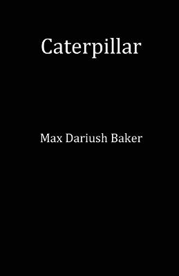Caterpillar - Max Dariush Baker - cover