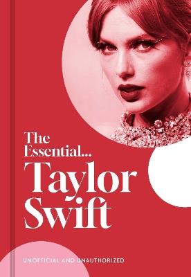 The Essential...Taylor Swift: her complete, beautifully illustrated story - Caroline Young - cover