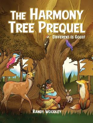 The Harmony Tree Prequel: Different is Good! - Randy Woodley - cover