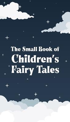 The Small Book of Children’s Fairy Tales: Volume 1 - Wilhelm Grimm,Jacob Grimm,Hans Christian Andersen - cover