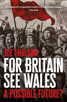 For Britain See Wales: A Possible Future? - Joe England - cover