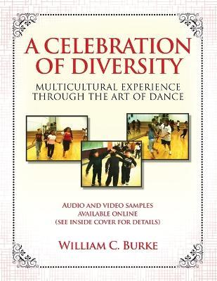 A Celebration of Diversity: Multicultural Experience Through the Art of Dance - William C Burke - cover