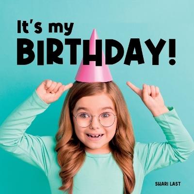 It's My Birthday!: Meet many different kids on their birthday - Shari Last - cover