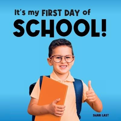 It's My First Day of School!: Meet many different kids on their first day of school - Shari Last - cover