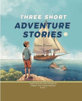 Three Short Adventure Stories - Viktoriia Harwood - cover