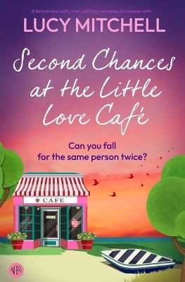 Second Chances at the Little Love Cafe - Lucy Mitchell - cover