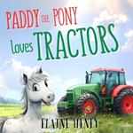 Paddy the Pony Loves Tractors