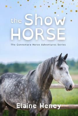 The Show Horse - Dyslexia Friendly - Elaine Heney - cover