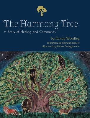 The Harmony Tree: A Story of Healing and Community - Randy Woodley - cover