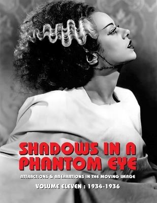 Shadows in a Phantom Eye, Volume 11 (1934-1936): Attractions & Aberrations In The Moving Image 1872-1949 - Nocturne Group - cover