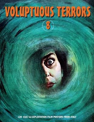 Voluptuous Terrors, Volume 8: 120 Cult & Exploitation Film Posters From Italy - G H Janus - cover