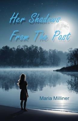 Her Shadows From The Past - Maria Milliner - cover
