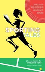 Sporting Tales: 21 new stories for a troubled world