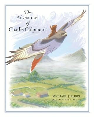 The Adventures of Charlie Chipmunk - Michael J Rubel - cover