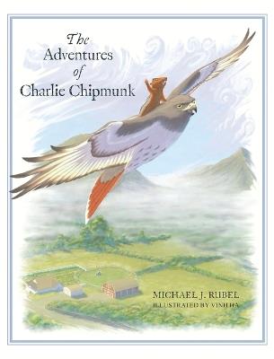 The Adventures of Charlie Chipmunk - Michael J Rubel - cover