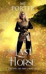 The Last Horse: England: The First Viking Age