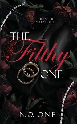 The Filthy One: Dark, Seductive Romance - N O One - cover